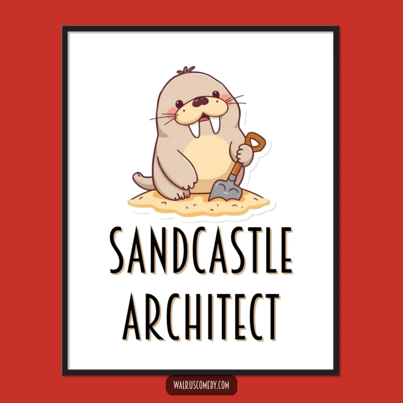 Funny Digging Walrus Sand Shovel Poster - Beach Humorous Art Gift