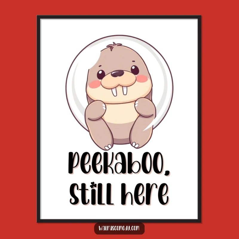 Funny Shy Walrus Poster - Bubble Hideaway Art, Hilarious Funny Gift Decor