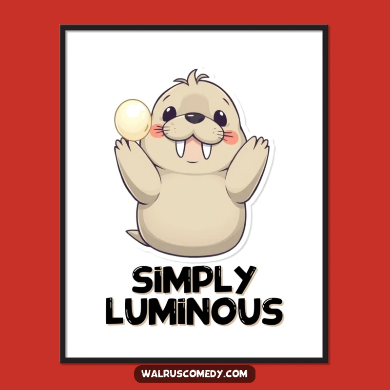 Funny Smiling Walrus Poster: Pearl of Happiness Art!