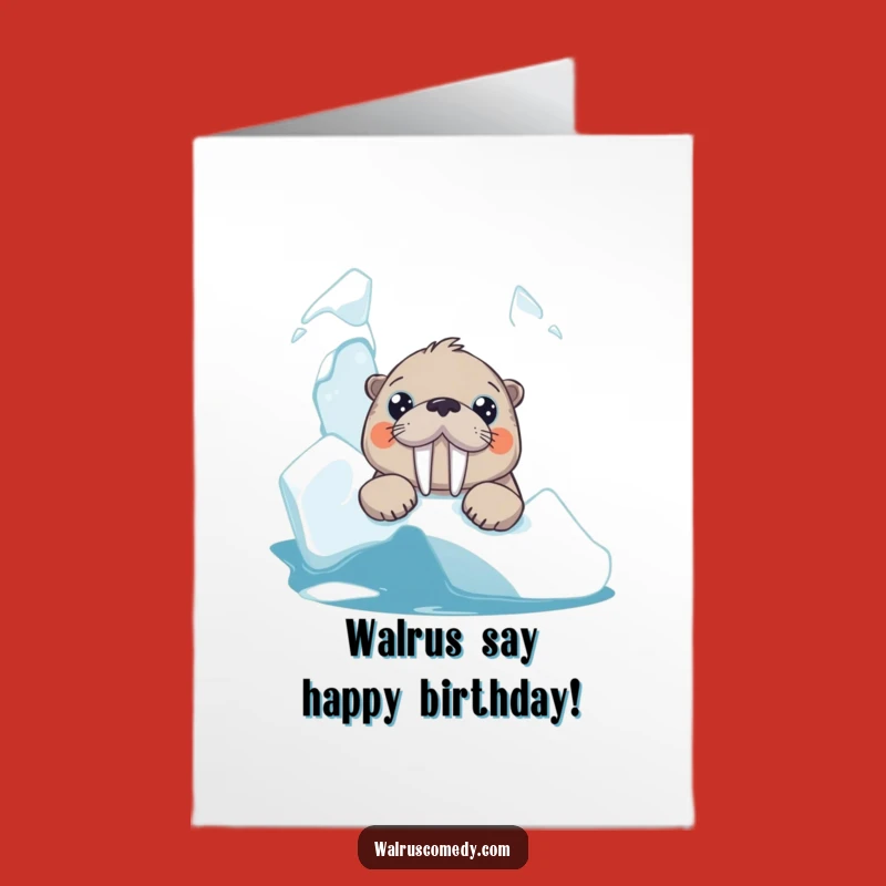 Free Printable Walrus Birthday Card: Hilarious Big Eyed Iceberg Greeting for a Fun Downloadable Gift