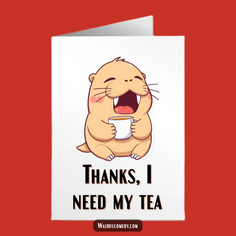 Free Printable Thank You Card: Tired Walrus Tea, Hilarious Downloadable Gift